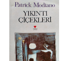 Yıkıntı Çiçekleri - Patrick Modiano Buca, İzmir ve Türkiyenin her yerinden İkinci el ücretsiz kitap