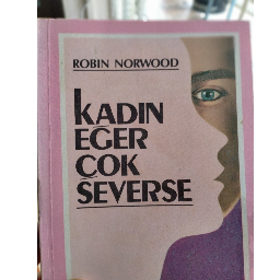 Kadın Eğer Çok Severse - Robin Norwood Buca, İzmir ve Türkiyenin her yerinden İkinci el ücretsiz kitap