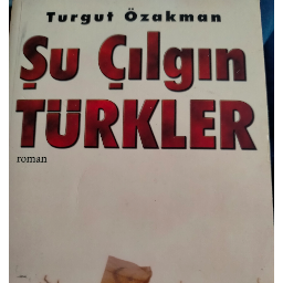 Şu Çılgın Türkler - Turgut Özakman Buca, İzmir ve Türkiyenin her yerinden İkinci el ücretsiz kitap