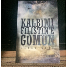 Kalbimi Filistin’E Gömün - Ilyas Kara Osmangazi, Bursa ve Türkiyenin her yerinden İkinci el ücretsiz kitap
